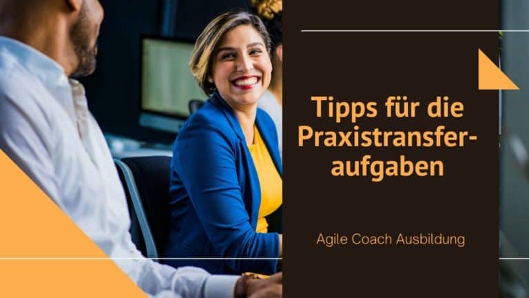 Tipps Praxistransferaufgaben Agile Coach Ausbildung